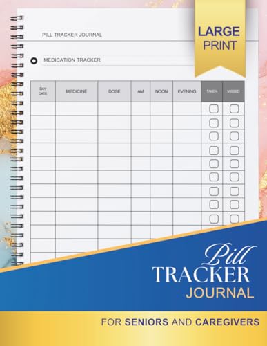 Pill Tracker Journal: Large Print Daily Medication Log Book to Track Prescriptions, Vitamins and Medications | For Seniors & Caregivers