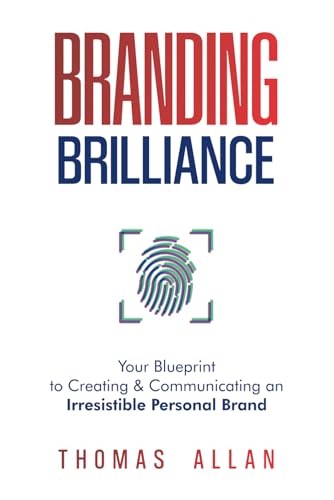 Branding Brilliance: Your Blueprint to Creating & Communicating a...