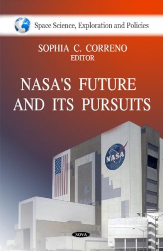 NASA's Future and It's Pursuits (Space Science, Exploration and Policies)