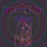  Breathplay [Explicit]