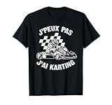 Je Peux Pas J'ai Karting Shirt Cadeau Karting