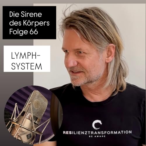 Die Sirene des K&ouml;rpers - Folge 66 - Das Lymphsystem