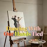Dancing With Our Hands Tied