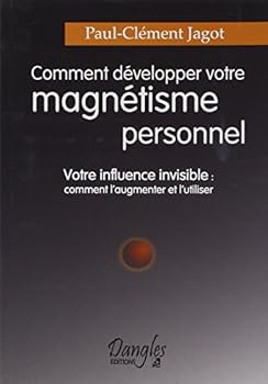 Comment developper votre magnetisme personnel