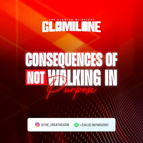 Consequences of not walking in purpose (GLOMILONE) - by Director Bim