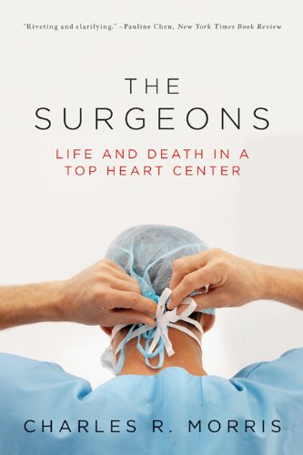 Charles MorrisThe Surgeons – Life and Death in a Top Heart Center