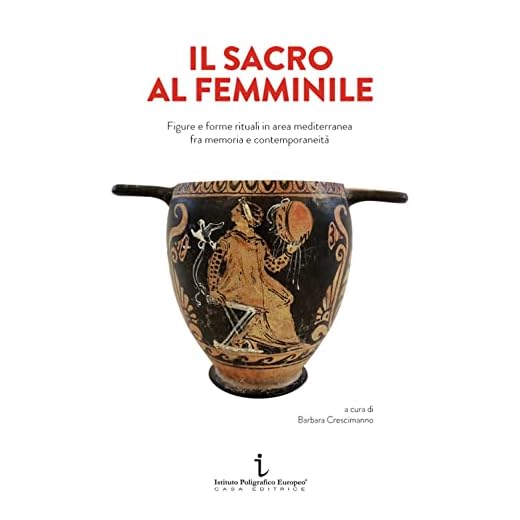 Il sacro al femminile. Figure e forme rituali in area mediterranea fra memoria e contemporaneità