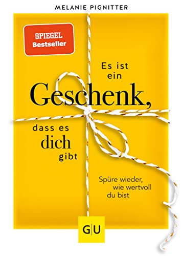 Es ist ein Geschenk, dass es dich gibt: Spüre wieder,