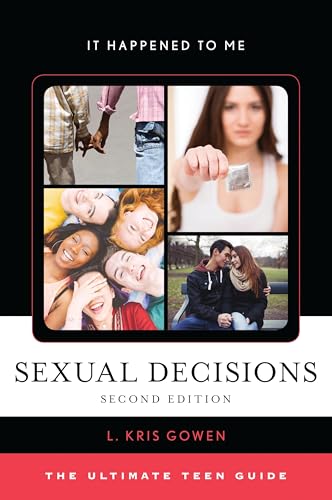 Sexual Decisions: The Ultimate Teen Guide (It Happened to Me)