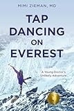 Tap Dancing on Everest: A Young Doctor's Unlikely Adventure