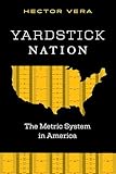  Yardstick Nation: The Metric System in America (English Edition)