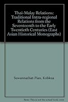 Thai-Malay Relations: Traditional Intra-regional Relations from the Seventeenth to the Early Twentieth Centuries (East Asian Historical Monographs) 0195888928 Book Cover