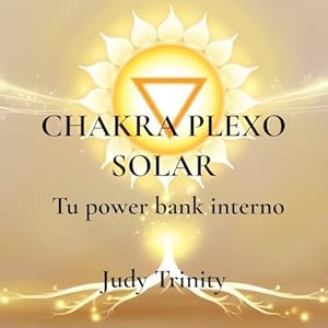 Chakra Plexo Solar (Tu Power Bank Interno)