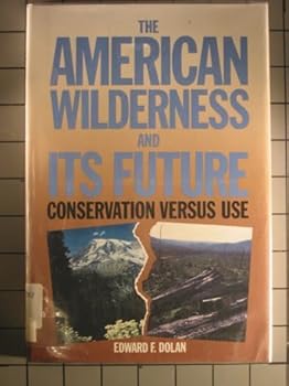 Hardcover The American Wilderness and Its Future: Conservation Versus Use Book