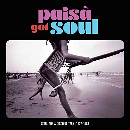 Paisa Got Soul - Soul, Aor & Disco in Italy 1977-1986