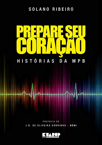 Prepare seu coração: Histórias da MPB