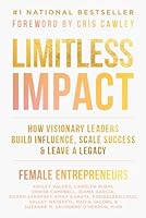 Limitless Impact : How Visionary Leaders Build Influence, Scale Success, & Leave a Legacy 1969372907 Book Cover