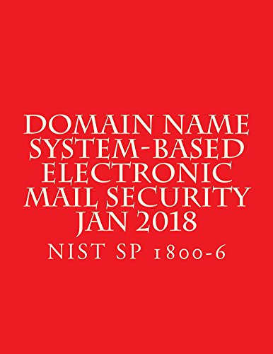 Domain Name System-Based Electronic Mail Security : NIST SP 1800-6