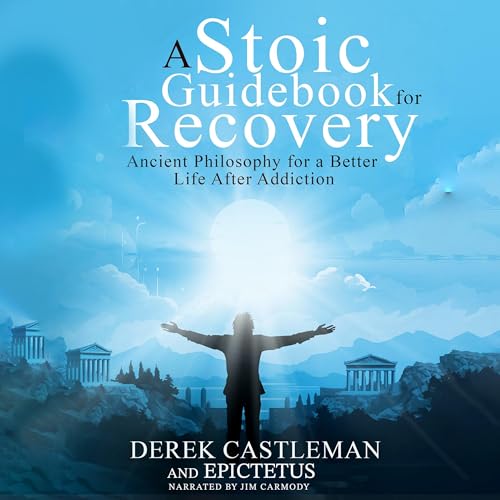 A Stoic Guidebook for Recovery by Derek Castleman, Epictetus episode artwork