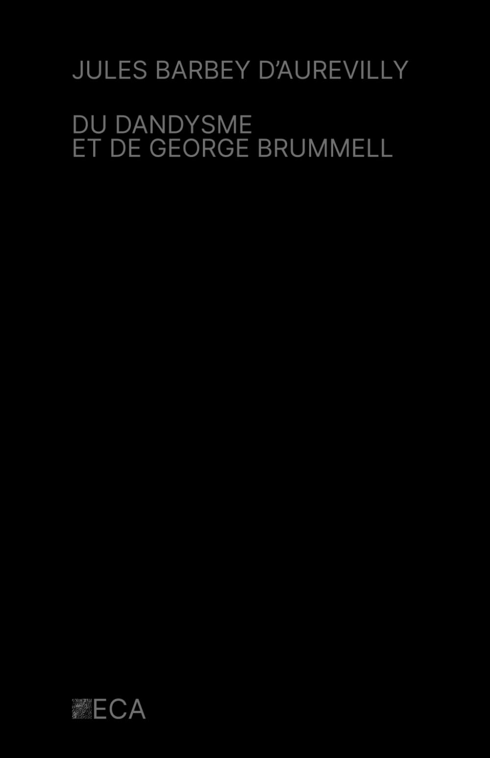 Du dandysme et de George Brummell, Jules Barbey d'Aurevilly, Éditions du Curieux Astrakan (Annoté)