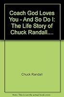 Coach God Loves You - And So Do I: The Life Story of Chuck Randall.... B000RDRJPY Book Cover