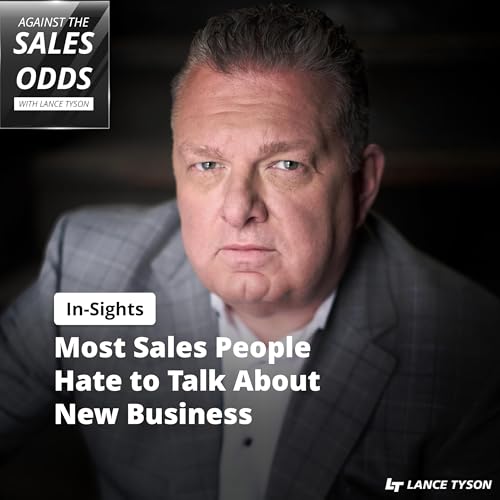 In-Sights: Most Sales People Hate To Talk About New Business