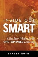 Inside Out Smart: Using Inner Wisdom for UNSTOPPABLE Leadership 1988925967 Book Cover