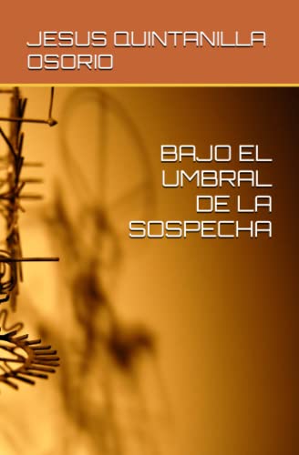 BAJO EL UMBRAL DE LA SOSPECHA (Spanish Edition)