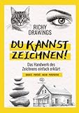 DU KANNST ZEICHNEN!: Zeichnen lernen – schnell und einfach. Portraits, Objekte, Landschaft, Tiere und Perspektive zeichnen lernen (inkl. Videos) - Richy Drawings 