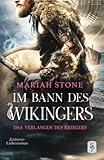 Das Verlangen des Kriegers: Wikinger Zeitreise-Liebesroman (Im Bann des Wikingers, Band 1) - Mariah Stone Übersetzer: Lena Blos 