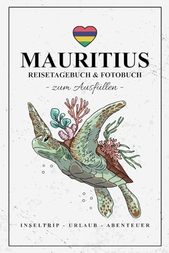 Mauritius Reisetagebuch und Fotobuch: Reise Fotografie / Reisebuch Mauritius Geschenk zum Wandern, Urlaub, Roadtrip und Inseltrip / Reisetagebuch zum Ausfüllen und Fotos Einkleben / Souvenir