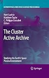  The Cluster Active Archive: Studying the Earth\'s Space Plasma Environment (Astrophysics and Space Science Proceedings) (English Edition)