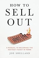 How to sell out: A manual for becoming the hottest ticket in town B0CX1TSWJ3 Book Cover