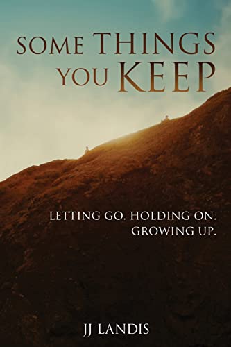 Some Things You Keep: Letting go. Holding on. Growing up.