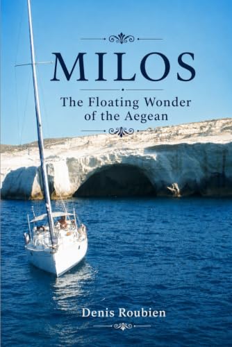 Milos. The floating wonder of the Aegean (Travel to culture and landscape)