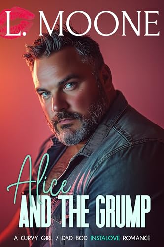 Alice and the Grump: A Curvy Girl / Dad Bod Instalove Romance (Husky Ever After)