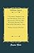 Produktbild A Funeral-Sermon for the Reverend, Holy and Excellent Divine, Mr. Richard Baxter, Who Deceased Decemb, 8, 1691: With an Account of His Life (Classic Reprint)