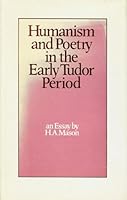 Humanism and Poetry in the Early Tudor Period: An Essay 0710018045 Book Cover