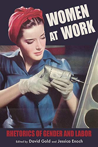 Women at Work: Rhetorics of Gender and Labor (Composition, Literacy, and Culture)