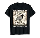 It can't rain all the time T-Shirt