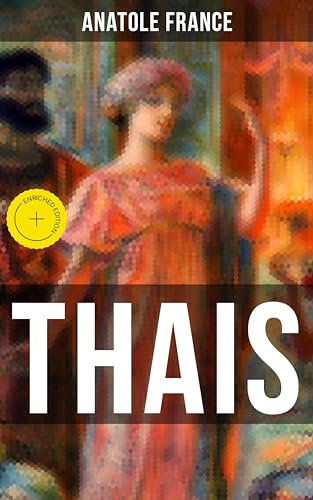 THAIS: Bereicherte Ausgabe. Heilige Thaisis (Historisher Roman) (German Edition)