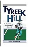 TYREEK HILL: The Untold Story of The Fastest Man in Football