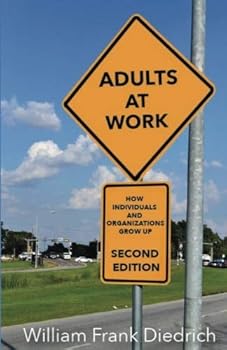Paperback Adults at Work: How Individuals and Organizations Can Grow Up Book