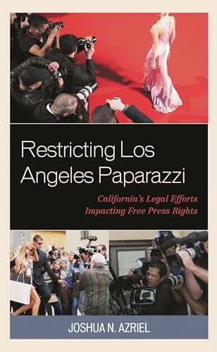 Restricting Los Angeles Paparazzi: California’s Legal Efforts Impacting Free Press Rights