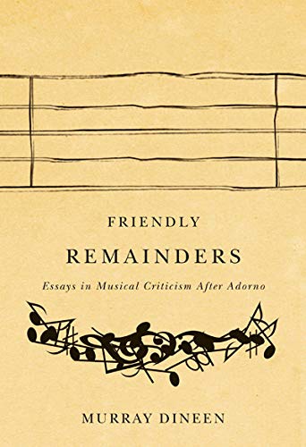 Buy Friendly Remainders: Essays in Musical Criticism After Adorno — BookShops.in