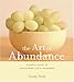 The Art of Abundance: A Simple Guide to Discovering Life's Treasures (Artful Living)