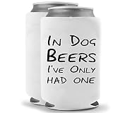 In Dog Beers I've Had One | Funny Novelty Can Cooler Coolie Huggie - Set of two (2) | Beer Beverage