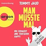 Man müsste mal - Nix gemacht und trotzdem happy