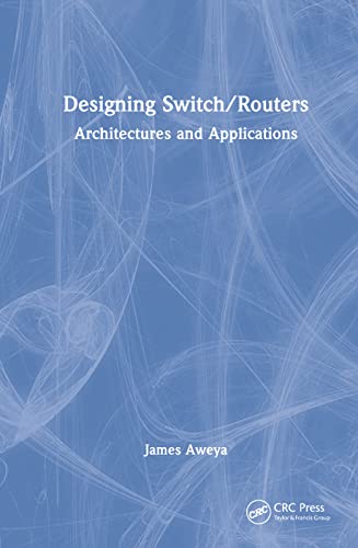 Designing Switch/Routers: Architectures and Applications view 2