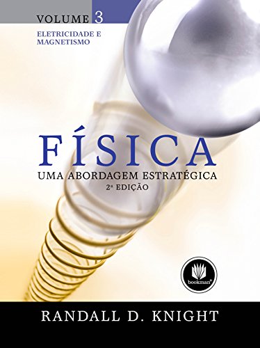Física: Uma Abordagem Estratégica: Volume 3 - Eletricidade e Magnetismo